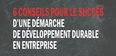 Six conseils pour le succès d&rsquo;une démarche de développement durable en entreprise